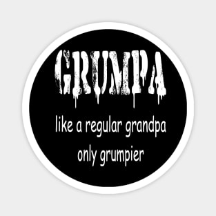 GRUMPA LIKE A REGULAR GRANDPA ONLY GRUMPIER , Funny grandpa , gift for grandpa, grandpa shirt, grandfather shirt, Magnet